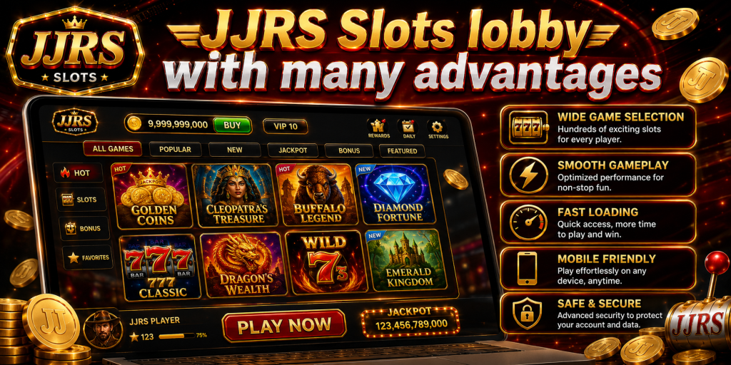 JJRS Slots lobby with many advantages
